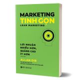 Marketing Tinh Gọn - Lean Marketing - Lợi Nhuận Nhiều Hơn, Quảng Cáo Ít Hơn