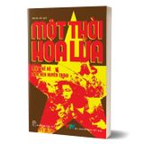 Một thời hoa lửa - Câu chuyện về một thế hệ đã làm nên huyền thoại