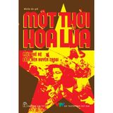 Một thời hoa lửa - Câu chuyện về một thế hệ đã làm nên huyền thoại