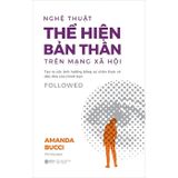 Nghệ Thuật Thể Hiện Bản Thân Trên Mạng Xã Hội - Followed
