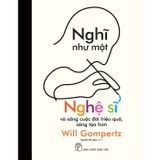 Nghĩ Như Một Nghệ Sĩ Và Sống Cuộc Đời Hiệu Quả, Sáng Tạo Hơn