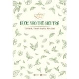 Nhẩn nha với trà - Bước vào thế giới trà