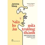 Nửa Lo Âu - Nửa Trưởng Thành - Hành Trình Tìm Mình Ở Tuổi Hai Mươi