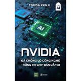 NVIDIA - Gã Khổng Lồ Công Nghệ Thống Trị Chip Bán Dẫn AI