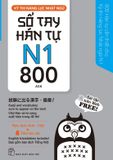 Kỳ thi năng lực Nhật ngữ - Sổ tay Hán tự N1 - 800