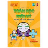 Phiêu Lưu Cùng STEM - Toán Học Diệu Kỳ - Kho Tàng Công Cụ Tạo Ra Phép Mầu