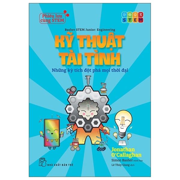 Phiêu Lưu Cùng STEM - Kỹ Thuật Tài Tình - Những Kỳ Tích Đột Phá Mọi Thời Đại