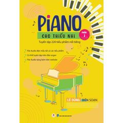 Piano Cho Thiếu Nhi - Tuyển Tập 220 Tiểu Phẩm Nổi Tiếng - Phần 2 (Tái Bản 2023)