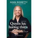 Quyền Lực Hướng Thiện - Tạo Ra Thay Đổi Tích Cực Cho Cuộc Đời, Công Việc Và Thế Giới
