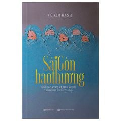 Sài Gòn Bao Thương - Một Góc Ký Ức Về Tình Người Trong Đại Dịch COVID-19