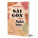 Sài Gòn chuyện Nghề báo