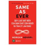 Same as ever - Quy luật bất biến của bản chất con người và tâm lý làm giàu