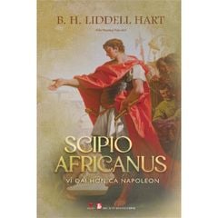 Scipio Africanus - Vĩ Đại Hơn Cả Napoleon