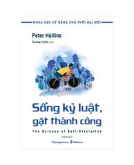 Khoa Học Kỹ Năng Cho Thời Đại Mới - Sống Kỷ Luật, Gặt Thành Công (Tái bản năm 2025)