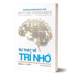 Why We Remember - Sự Thật Về Trí Nhớ - Mở Khóa Sức Mạnh Ký Ức Để Tối Ưu Việc Ghi Nhớ