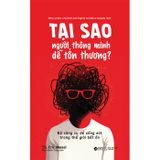 Tại Sao Người Thông Minh Dễ Tổn Thương? - Bộ Công Cụ Để Sống Sót Trong Thế Giới Bất Ổn