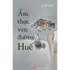 Ẩm Thực Ven Đường Huế