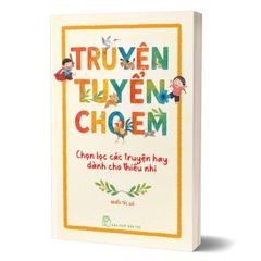 Truyện Tuyển Cho Em - Chọn Lọc Các Truyện Hay Dành Cho Thiếu Nhi