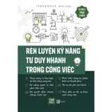 Rèn Luyện Kỹ Năng Tư Duy Nhanh Trong Công Việc