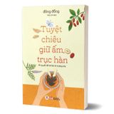 Tuyệt Chiêu Giữ Ấm, Trục Hàn - Bí Quyết Để Trẻ Lâu Và Trường Thọ