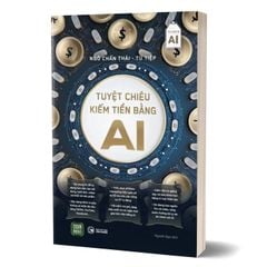 Tuyệt Chiêu Kiếm Tiền Bằng AI