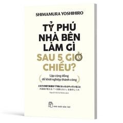 Tỷ Phú Nhà Bên Làm Gì Sau 5 Giờ Chiều?