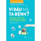 Y Học Và Sức Khỏe - Vì Đâu Mà Ta Bệnh? - Gốc Rễ Của Hầu Hết Các Bệnh Mãn Tính Và Cách Chống Lại Bệnh