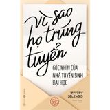 Vì Sao Họ Trúng Tuyển - Góc Nhìn Của Nhà Tuyển Sinh Đại Học