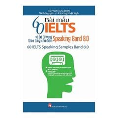 60 Bài Mẫu IELTS Và Bộ Từ Vựng Theo Từng Chủ Điểm