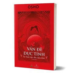 Osho - Vấn Đề Dục Tính - Từ Tình Dục Đến Siêu Thức
