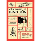Cẩm nang sinh tồn - Những kỹ năng thoát hiểm cần phải biết trước khi quá muộn