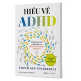 Hiểu Về ADHD - Vượt Qua Thách Thức Và Phát Triển Cùng Rối Loạn Tăng Động Giảm Chú Ý