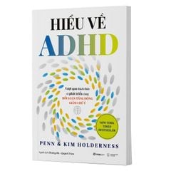 Hiểu Về ADHD - Vượt Qua Thách Thức Và Phát Triển Cùng Rối Loạn Tăng Động Giảm Chú Ý