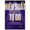 Hiệu Suất Để Tự Do - Những Nguyên Tắc Thực Thi Hiệu Suất Cao Dành Cho Nhà Quản Lý Mới
