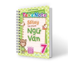 Takenote - Sổ Tay Học Nhanh Ngữ Văn 7
