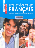 Le Francais au quotidien - Lire et écrire en francais - Méthode d'alphabétisation progressive