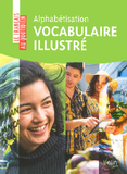 Le Francais au quotidien - Alphabétisation Vocabulaire illustré