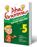 Aha grammar học nhanh toàn diện ngữ Pháp tiếng anh lớp 5 theo chủ đề