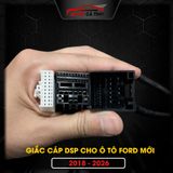 Giắc Cáp DSP Cho Ô Tô Ford Nâng cấp âm thanh dời mới từ năm 2018 đến năm 2026 Plug & Play