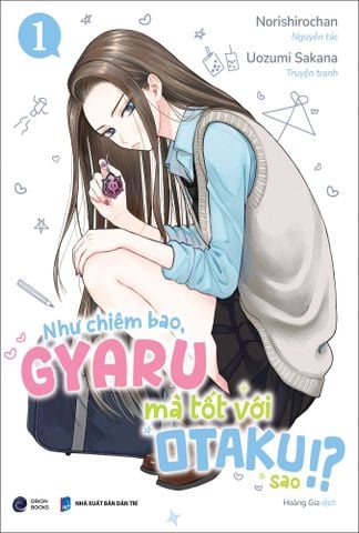 Như Chiêm Bao Gyaru Mà Tốt Với Otaku Sao!? - Tập 1