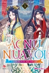 Ác Nữ Nửa Vời - Truyền Kì Hoán Hồn Đổi Xác (Light Novel) - Tập 5