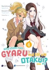 Như Chiêm Bao Gyaru Mà Tốt Với Otaku Sao!? - Tập 4