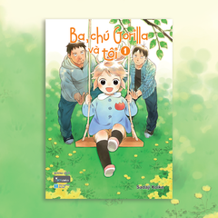 Ba, Chú Gorilla Và Tôi - Tập 1