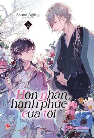 Hôn Nhân Hạnh Phúc Của Tôi (Light Novel) - Tập 5