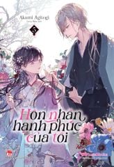 Hôn Nhân Hạnh Phúc Của Tôi (Light Novel) - Tập 5