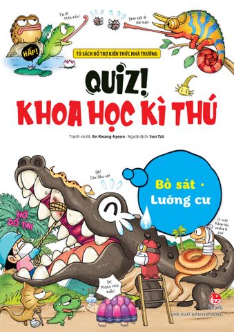 Quiz! Khoa Học Kì Thú: Bò Sát - Lưỡng Cư
