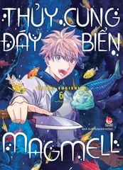 Thủy Cung Đáy Biển MagMell - Tập 6