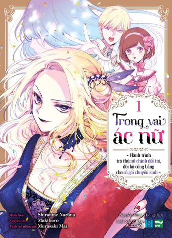 Trong Vai Ác Nữ - Hành Trình Trả Thù Nữ Chính Dối Trá, Đòi Lại Công Bằng Cho Cô Gái Chuyển Sinh - Tập 1