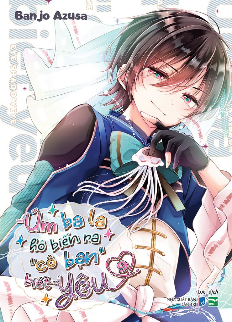 Úm Ba La Hô Biến Ra Cô Bạn Biết Yêu - Tập 09