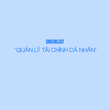  CHECKLIST "QUẢN LÝ TÀI CHÍNH CÁ NHÂN" - SẢN PHẨM SỐ 